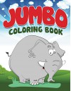 Jumbo Coloring Book: Coloring Books for Kids (Art Book Series) - Speedy Publishing LLC