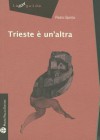 Trieste E Un'altra - Pietro Spirito