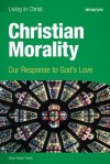 Christian Morality (student book): Our Response to God's Love - Brian Singer-Towns