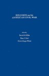 Religion and the American Civil War - Randall M. Miller, Harry S. Stout, Charles Reagan Wilson