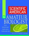 Scientific American The Amateur Biologist - Shawn Carlson