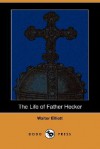 The Life of Father Hecker (Dodo Press) - Walter Elliott