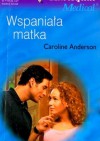 Wspaniała matka - Caroline Anderson