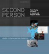 Second Person: Role-Playing and Story in Games and Playable Media - Mark C. Marino, Pat Harrigan, Noah Wardrip-Fruin