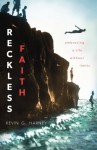 Reckless Faith: Embracing a Life without Limits - Kevin G. Harney