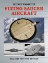 Secret Projects: Flying Saucer Aircraft - Bill Rose, Tony Buttler