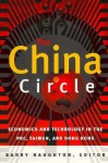 The China Circle: Economics and Technology in the PRC, Taiwan, and Hong Kong - Barry Naughton