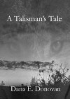 A Talisman's Tale - Dana E. Donovan