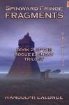 Spinward Fringe: Fragments: Book 2 of the Rogue Element Trilogy: Broadcast 6 - Randolph Lalonde