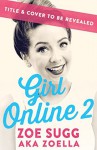 Girl Online 2 - Zoe Sugg