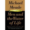 Men and the Water of Life: Initiation and the Tempering of Men - Michael Meade