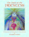 The Path of the Priestess: A Guidebook for Awakening the Divine Feminine - Sharron Rose