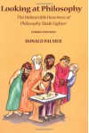 Looking At Philosophy: The Unbearable Heaviness of Philosophy Made Lighter - Donald D. Palmer