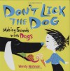 Don't Lick the Dog: Making Friends with Dogs - Wendy Wahman