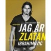 Jag är Zlatan: Zlatans egen berättelse - David Lagercrantz, Zlatan Ibrahimović