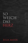 So weich das Herz - Julia Mayer