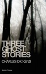 Three Ghost Stories - Charles Dickens