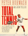 Total Tennis: A Complete Guide for Today's Player - Peter Burwash, John Tullius