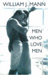 Men Who Love Men - William J. Mann