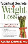 Spiritual Secrets To Weight Loss: A 50 Day Renewal of the Mind, Body, and Spirit - Kara Davis