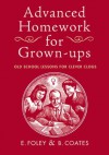 Advanced Homework for Grown-ups - E. Foley, B. Coates