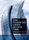 The Financial Crisis of Our Time (Financial Management Association Survey and Synthesis Series) - Robert W. Kolb