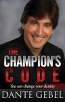 The Champion's Code: You Can Change Your Destiny - Dante Gebel