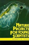 Nature Projects for Young Scientists - Genneth G. Rainis, Kenneth G. Rainis