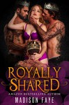 Royally Shared (The Triple Crown Club Book 1) - Madison Faye