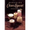 Homemade Cream Liqueurs - Dona Z. Meilach