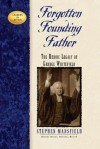 Forgotten Founding Father: The Heroic Legacy of George Whitefield - Stephen Mansfield