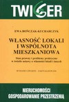 Własność lokali i wspólnota mieszkaniowa. Stan prawny i problemy praktyczne w świetle ustawy o własności lokali i innych. Wydanie 4. - Ewa Bończak Kucharczyk