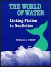 The World of Water: Linking Fiction to Nonfiction - Phyllis J. Perry