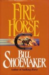 Fire Horse - Bill Shoemaker