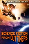 Science Fiction from Out There - Wayne Greenough