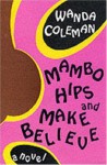 Mambo Hips and Make Believe - Wanda Coleman