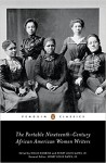 The Portable Nineteenth-Century African American Women Writers (Penguin Classics) - Hollis Robbins, Hollis Robbins, Henry Louis Gates Jr., Henry Louis Gates Jr., Various