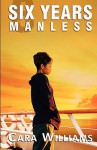 Six Years Manless - Cara Williams