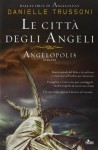 Le città degli angeli: Angelopolis - Danielle Trussoni