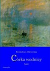 Córka wodnicy. Baśń - Bronisława Ostrowska