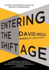 Entering the Shift Age: The End of the Information Age and the New Era of Transformation - David Houle