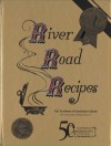 River Road Recipes: 50th Anniversary Edition - Junior League of Baton Rouge