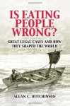 Is Eating People Wrong? - Allan C. Hutchinson