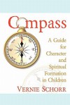 Compass: A Guide for Character and Spiritual Formation in Children - Vernie Schorr, Karen Roberts