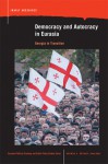 Democracy and Autocracy in Eurasia: Georgia in Transition - Irakly Areshidze, Norman A. Graham