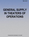 General Supply in Theaters of Operations (FM 10-27) - Department of the Army