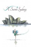 A Secret Sydney - Kristine Valenzuela, Matthew Green