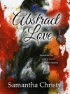 Abstract Love - Samantha Christy