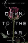 Down to the Liar - Mary Elizabeth Summer