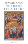 The Belief of Catholics - Ronald Knox